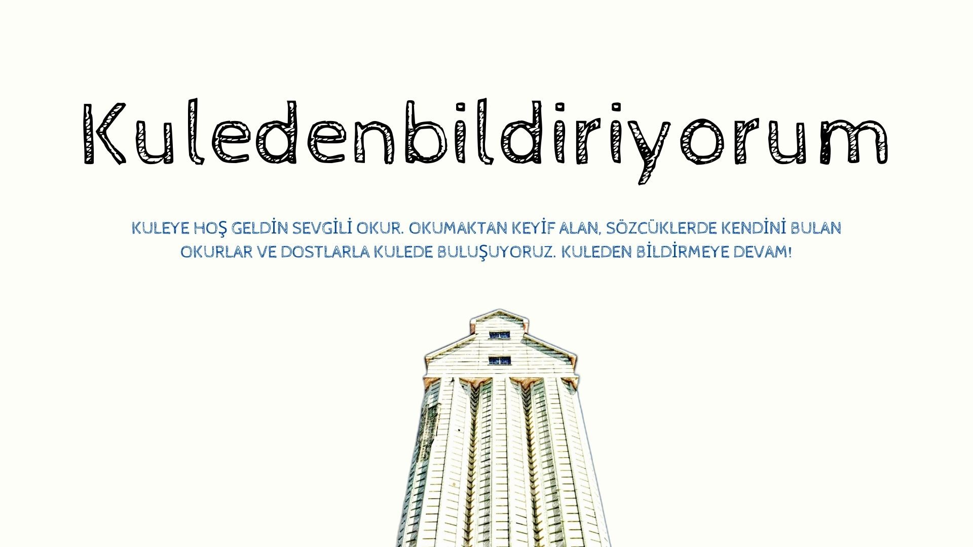 Kuledenbildiriyorum